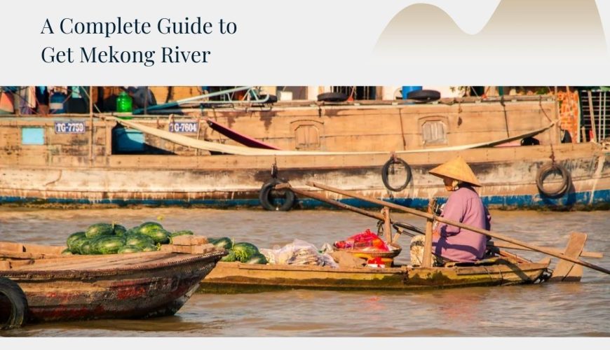 how to get to the mekong river