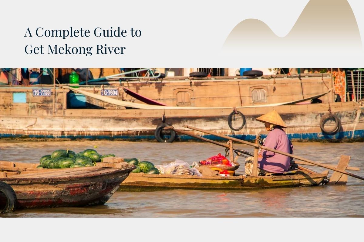 how to get to the mekong river