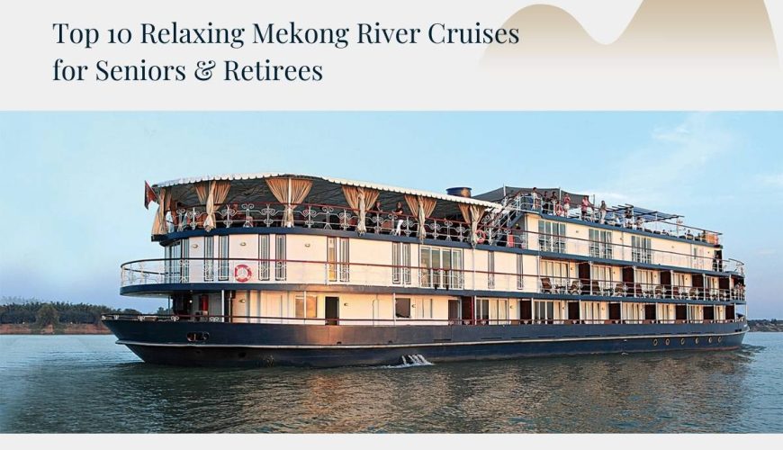 Mekong river cruises for seniors